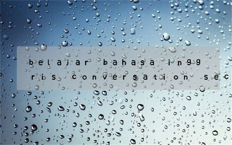 belajar bahasa inggris conversation secara cepat dan mudah